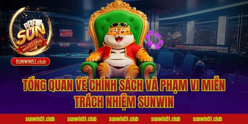Tổng quan về chính sách và phạm vi miễn trách nhiệm Sunwin